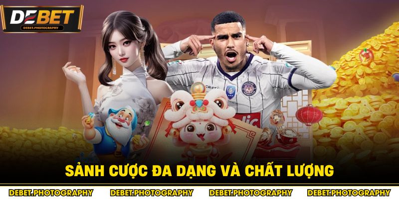 Sảnh cược đa dạng và chất lượng